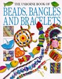Gibson, Ray: The Usborne Book of Beads, Bangles and Bracelets