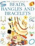 Gibson, Ray: The Usborne Book of Beads, Bangles and Bracelets