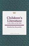 Reynolds, Kimberley: Children's Literature in the 1890s and the 1990s