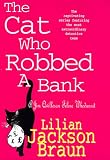Braun, Lilian Jackson: The Cat Who Robbed a Bank Braun, Lilian Jackson: The Cat Who Robbed a Bank