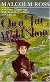 Ross, M.: On a Far Wild Shore Ross, M.: On a Far Wild Shore