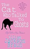 Braun, Lilian Jackson: The Cat Who Talked to Ghosts Braun, Lilian Jackson: The Cat Who Talked to Ghosts
