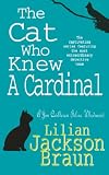 Braun, Lilian Jackson: The Cat Who Knew a Cardinal Braun, Lilian Jackson: The Cat Who Knew a Cardinal