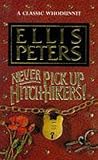 Peters, Ellis: Never Pick up Hitch-Hikers!