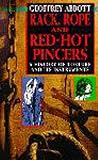 Abbott, Geoffrey: Rack, Rope and Red-Hot Pincers: A History of Torture and Its Instruments