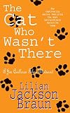 Braun, Lilian Jackson: The Cat Who Wasn't There Braun, Lilian Jackson: The Cat Who Wasn't There
