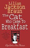 Braun, Lilian Jackson: The Cat Who Came to Breakfast Braun, Lilian Jackson: The Cat Who Came to Breakfast