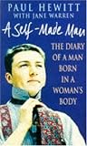 Hewitt, Paul: A Self-Made Man: The Diary of a Man Born in a Woman's Body Hewitt, Paul: A Self-Made Man: The Diary of a Man Born in a Woman's Body