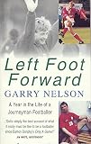 Nelson, Garry: Left Foot Forward: A Year in the Life of a Journeyman Footballer