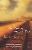 Johnston, Jennifer: The Railway Station Man Johnston, Jennifer: The Railway Station Man