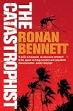 Bennett, Ronan: The Catastrophist Bennett, Ronan: The Catastrophist