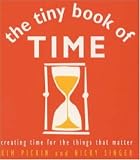 Singer, Nicky: The Tiny Book of Time: Creating Time for the Things That Matter Singer, Nicky: The Tiny Book of Time: Creating Time for the Things That Matter