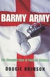 Brimson, Dougie: Barmy Army: The Changing Face of Football Violence