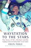 Foale, Colin: Waystation to the Stars: The Story of Mir, Michael and Me