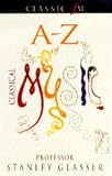 Glasser, Stanley: Classic Fm A-Z of Classical Music