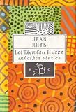 Rhys, Jean: Let Them Call It Jazz and Other Stories Rhys, Jean: Let Them Call It Jazz and Other Stories