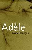 Flanagan, Mary: Adele Flanagan, Mary: Adele