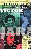 Jara, Joan: Victor : The Life and Music of Victor Jara