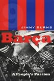 Burns, Jimmy: Barca : A People's Passion