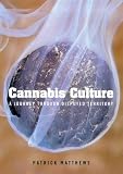 Matthews, Patrick: Cannabis Culture: A Journey Through Disputed Territory