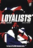 Taylor, Peter: Loyalists