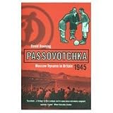 Downing, David: Passovotchka: Moscow Dynamo in Britain, 1945 Downing, David: Passovotchka: Moscow Dynamo in Britain, 1945