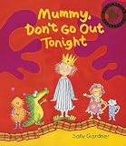 Gardner, Sally: Mummy Don't Go Out Tonight Gardner, Sally: Mummy Don't Go Out Tonight