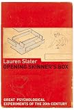Slater, Lauren: Opening Skinner's Box: Great Psychological Experiments Of The 20th Century Slater, Lauren: Opening Skinner's Box: Great Psychological Experiments Of The 20th Century