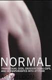 Bloom, Amy: Normal : Transsexual CEOs, Crossdressing Cops and Hermaphrodites with Attitude