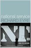 Eyre, Richard: National Service: Diary of a Decade Eyre, Richard: National Service: Diary of a Decade