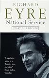 Eyre, Richard: National Service: Diary Of A Decade At The National Theatre