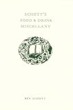 Schott, Ben: Schott's Food & Drink Miscellany Schott, Ben: Schott's Food & Drink Miscellany
