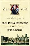 Schiff, Stacy: Dr. Franklin Goes to France Schiff, Stacy: Dr. Franklin Goes to France