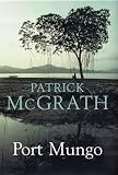 McGrath, Patrick: Port Mungo