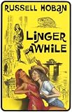 Hoban, Russell: Linger Awhile Hoban, Russell: Linger Awhile