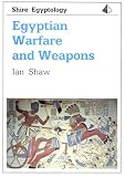 Shaw, Ian: Egyptian Warfare and Weapons