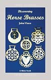Vince, John: Discovering Horse Brasses Vince, John: Discovering Horse Brasses