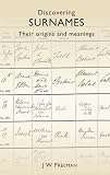 Freeman, J. W.: Discovering Surnames: Their Origins and Meanings Freeman, J. W.: Discovering Surnames: Their Origins and Meanings