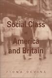 Social Class in America and Britain (0748606661) by Devine, Fiona Devine, Fiona: Social Class in America and Britain