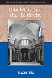 Rees, Roger: Diocletian And The Tetrarchy