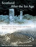 Edwards, Kevin J.: Scotland After the Ice Age: Environment, Archaeology and History 8000 Bc-Ad 1000 Edwards, Kevin J.: Scotland After the Ice Age: Environment, Archaeology and History 8000 Bc-Ad 1000