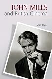 Plain, Gill: John Mills And British Cinema: Masculinity, Identity, And Nation Plain, Gill: John Mills And British Cinema: Masculinity, Identity, And Nation