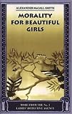 McCall Smith, R. A.: Morality For Beautiful Girls