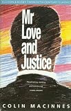 MacInnes, Colin: Mr. Love and Justice MacInnes, Colin: Mr. Love and Justice