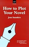 Saunders, Jean: How to Plot Your Novel