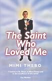 Thebo, Mimi: The Saint Who Loved Me Thebo, Mimi: The Saint Who Loved Me