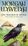 Llywelyn, Morgan: On Raven's Wing