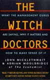 Micklethwait, John: The Witch Doctors : Making Sense of the Management Gurus Micklethwait, John: The Witch Doctors : Making Sense of the Management Gurus