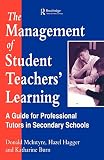 McIntyre, Donald: The Management of Student Teachers' Learning: A Guide for Professional Tutors in Secondary Schools McIntyre, Donald: The Management of Student Teachers' Learning: A Guide for Professional Tutors in Secondary Schools