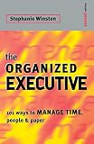Winston, Stephanie: The Organized Executive : 101 Ways to Manage Time, People and Paper Winston, Stephanie: The Organized Executive : 101 Ways to Manage Time, People and Paper